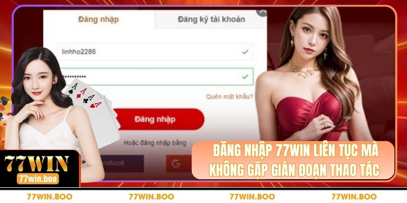 Đăng Nhập 77WIN Liên Tục Mà Không Gặp Gián Đoạn Thao Tác